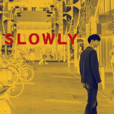 SLOWLY